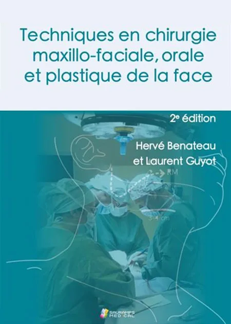 Techniques en chirurgie maxillo-faciale, orale et plastique de la face, 2e éd.